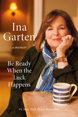 Ina Garten, Be Ready When the Luck Happens