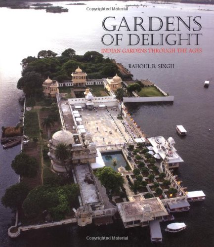 Gardens of delight: Indian Gardens Through the Ages