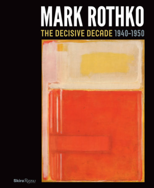 Mark Rothko: The Decisive Decade